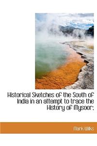 Historical Sketches of the South of India in an Attempt to Trace the History of Mysoor;