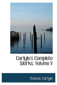 Carlyle's Complete Works, Volume V