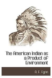 The American Indian as a Product of Environment