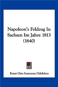 Napoleon's Feldzug In Sachsen Im Jahre 1813 (1840)