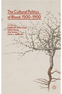 Cultural Politics of Blood, 1500-1900