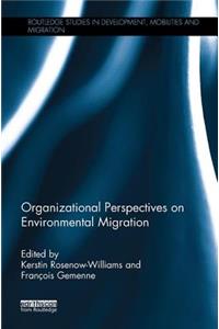 Organizational Perspectives on Environmental Migration