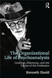 Organizational Life of Psychoanalysis