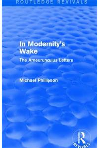 Routledge Revivals: In Modernity's Wake (1989)