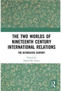 Two Worlds of Nineteenth Century International Relations