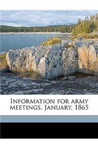 Information for Army Meetings. January, 1865