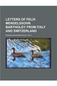 Letters of Felix Mendelssohn Bartholdy from Italy and Switzerland