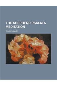The Shepherd Psalm a Meditation