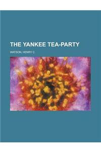 The Yankee Tea-Party