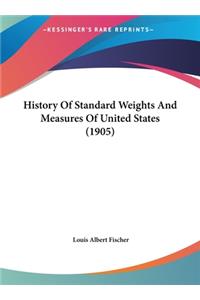 History Of Standard Weights And Measures Of United States (1905)