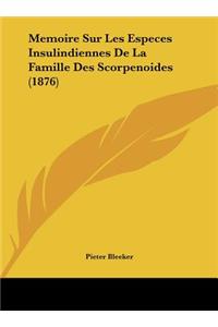 Memoire Sur Les Especes Insulindiennes de La Famille Des Scorpenoides (1876)