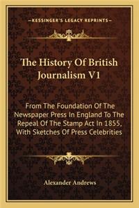 History of British Journalism V1