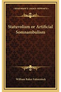 Statuvolism or Artificial Somnambulism