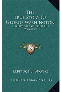 The True Story Of George Washington