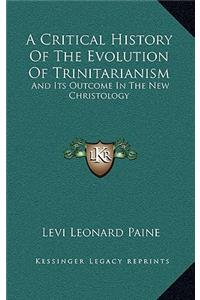 A Critical History Of The Evolution Of Trinitarianism