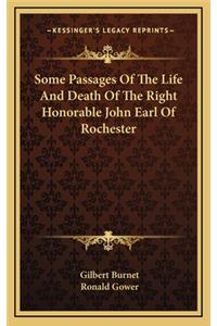 Some Passages of the Life and Death of the Right Honorable John Earl of Rochester