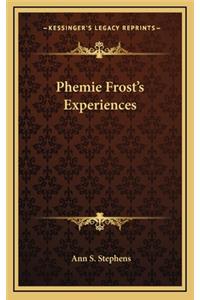 Phemie Frost's Experiences