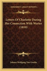 Letters of Charlotte During Her Connection with Werter (1810letters of Charlotte During Her Connection with Werter (1810) )