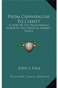 From Cannibalism to Christ