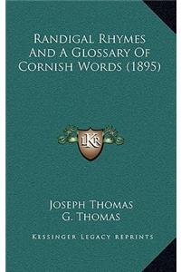 Randigal Rhymes And A Glossary Of Cornish Words (1895)