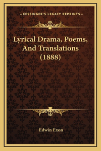Lyrical Drama, Poems, and Translations (1888)