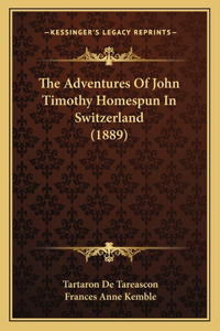 Adventures Of John Timothy Homespun In Switzerland (1889)