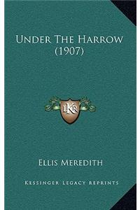 Under The Harrow (1907)