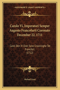 Carolo Vi, Imperatori Semper Augusto Francofurti Coronato December 22, 1711