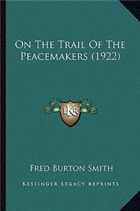 On The Trail Of The Peacemakers (1922)