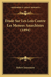 Etude Sur Les Lois Contre Les Menees Anarchistes (1894)