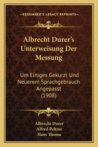 Albrecht Durer's Unterweisung Der Messung