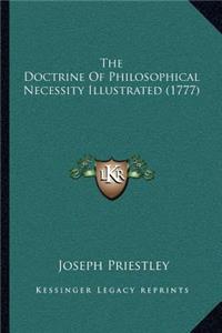 The Doctrine Of Philosophical Necessity Illustrated (1777)