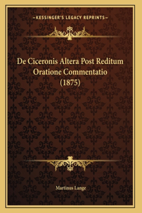De Ciceronis Altera Post Reditum Oratione Commentatio (1875)