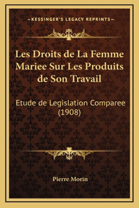 Les Droits de La Femme Mariee Sur Les Produits de Son Travail