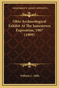 Ohio Archaeological Exhibit At The Jamestown Exposition, 1907 (1909)