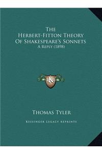 The Herbert-Fitton Theory Of Shakespeare's Sonnets: A Reply (1898)