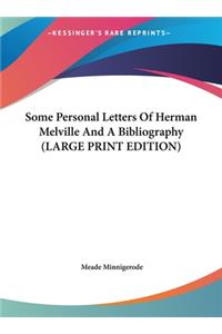 Some Personal Letters of Herman Melville and a Bibliography