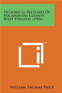 Historical Sketches of Pocahontas County, West Virginia (1901)