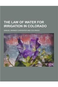 The Law of Water for Irrigation in Colorado