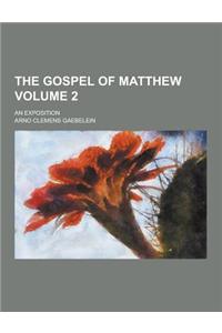 The Gospel of Matthew; An Exposition Volume 2