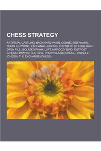 Chess Strategy: Artificial Castling, Backward Pawn, Connected Pawns, Doubled Pawns, Exchange (Chess), Fortress (Chess), Half-Open File
