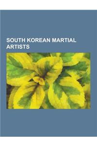 South Korean Martial Artists: South Korean Muay Thai Practitioners, South Korean Boxers, South Korean Hapkido Practitioners, South Korean Judoka, So