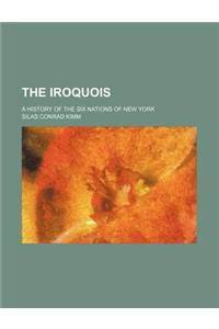 The Iroquois; A History of the Six Nations of New York