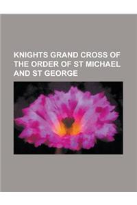 Knights Grand Cross of the Order of St Michael and St George