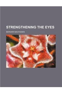 Strengthening the Eyes