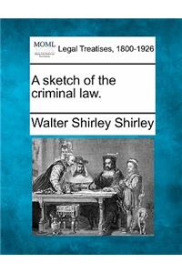 Sketch of the Criminal Law.