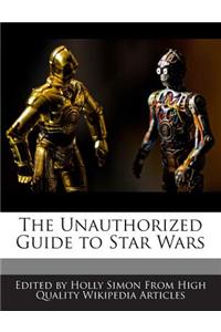 The Unauthorized Guide to Star Wars