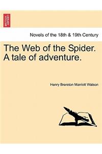 The Web of the Spider. a Tale of Adventure.