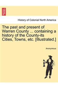 The Past and Present of Warren County ... Containing a History of the County-Its Cities, Towns, Etc. [Illustrated.]