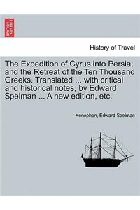 Expedition of Cyrus Into Persia; And the Retreat of the Ten Thousand Greeks. Translated ... with Critical and Historical Notes, by Edward Spelman ... a New Edition, Etc. the Third Edition.